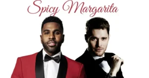 Michael Bublé and Jason Derulo's Explosive Collaboration in "Spicy Margarita"