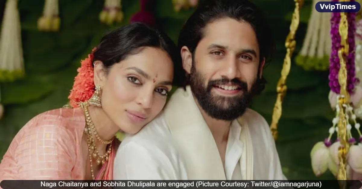Naga Chaitanya and Sobhita Dhulipala’s Engagement Announced: Nagarjuna Shares First Pics Of The Couple