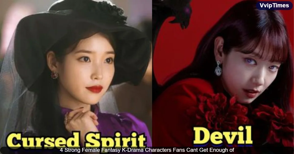 The Strong Female Fantasy K-Drama Characters Fans Cant Get Enough of