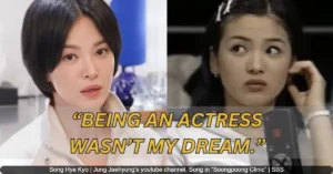 Popular Actress Song Hye Kyo Reveals Her Visual Appeal Led to Her Entry into the Entertainment World
