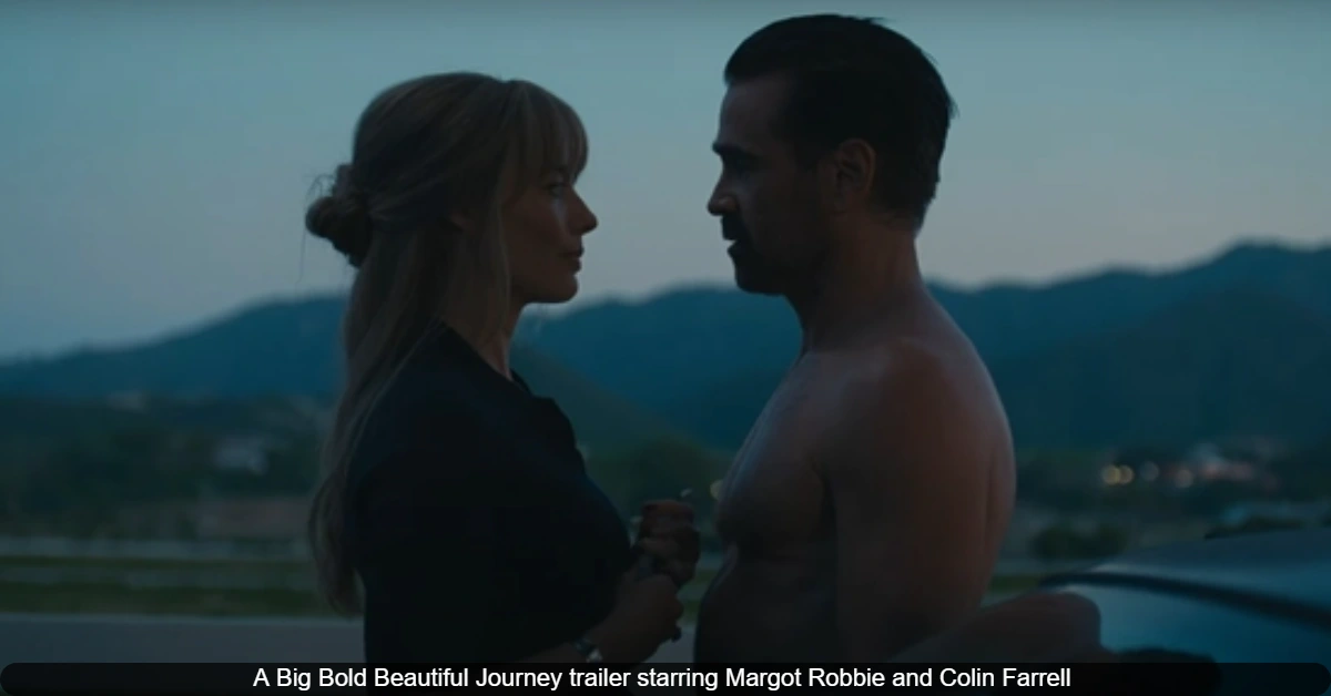 Margot Robbie and Colin Farrell Time Travel in Magical Romance ‘A Big Bold Beautiful Journey’; Watch Trailer