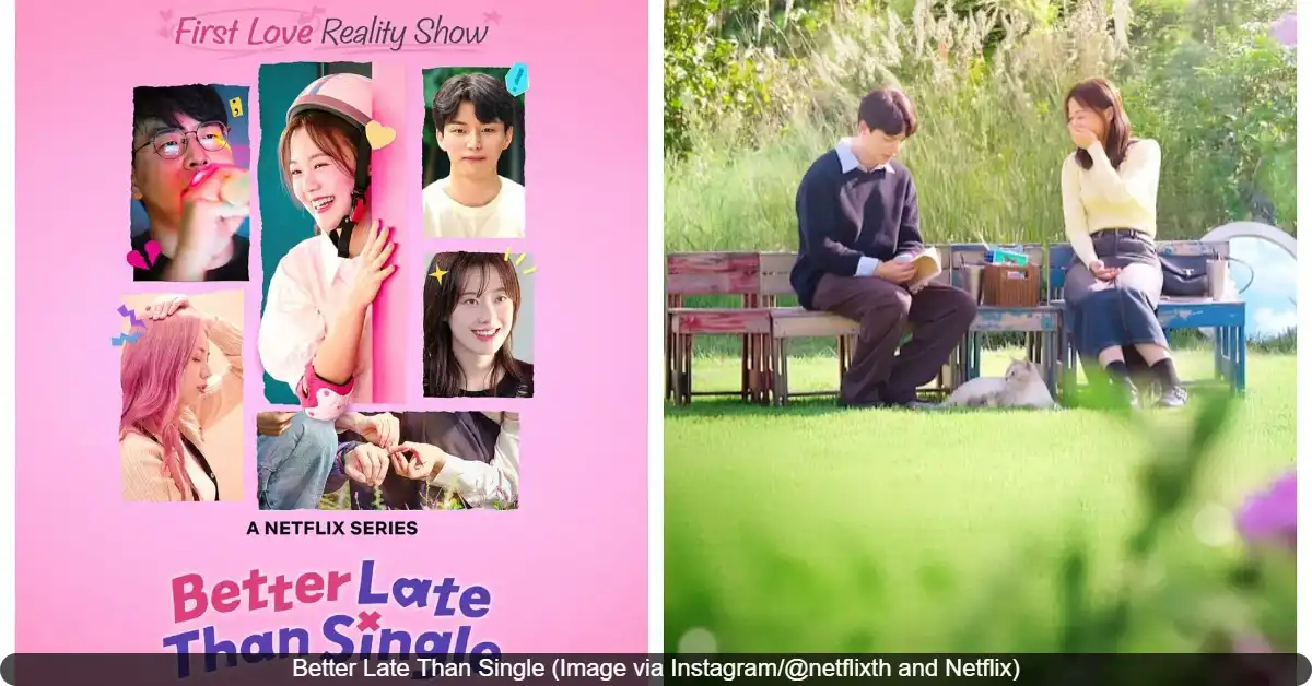 Netflix’s ‘Better Late Than Single’ Explores First-Time Love for Lifelong Singles with Expert Coaching and Emotional Growth