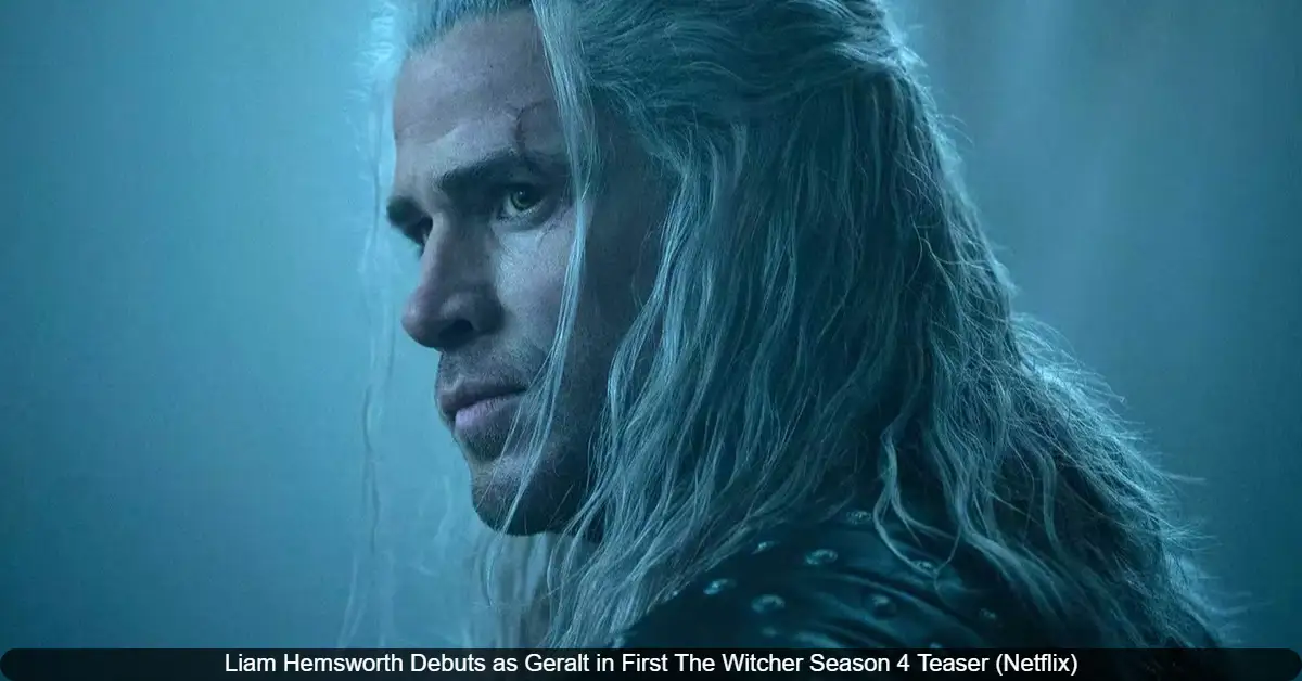 Liam Hemsworth Debuts as Geralt in First The Witcher Season 4 Teaser Amid Fan Nostalgia for Henry Cavill