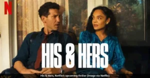 His and Hers Netflix Series: Release Date, Cast, and Story Details