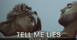 Tell Me Lies Season 3 Release Date and New Drama Revealed Tell Me Lies
