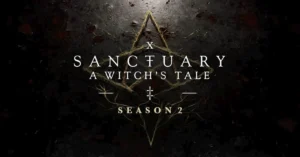 Sanctuary: A Witch’s Tale Season 2 Finale Recap and Ending Explained