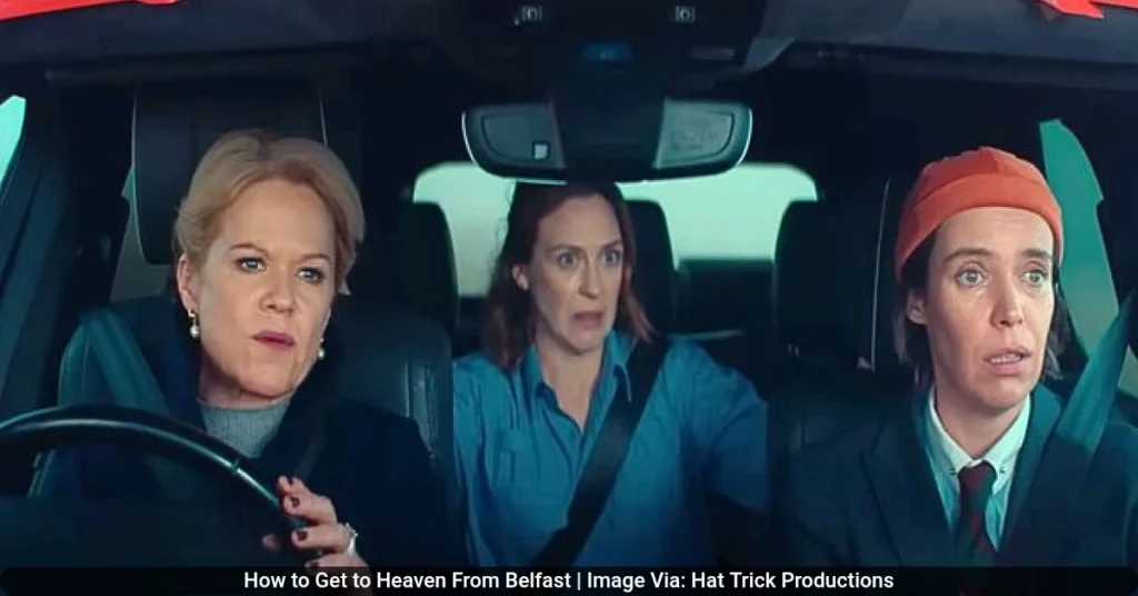 How to Get to Heaven From Belfast | Image Via: Hat Trick Productions
