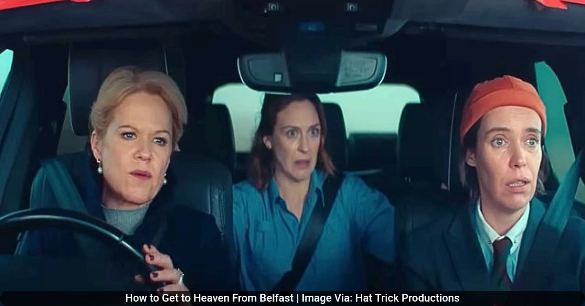 How to Get to Heaven From Belfast Image Via Hat Trick Productions 64kb How to Get to Heaven From Belfast | Image Via: Hat Trick Productions