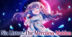 Nia Liston: The Merciless Maiden Episode 1 Worldwide Release Times; Streaming Details and Character Preview