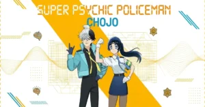 Super Psychic Policeman Chojo Episode 1 Worldwide Release Date and Time: Streaming Details, How to Watch, and Chapter 1 Recap